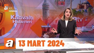 Kahvaltı Haberleri  13 Mart 2024 [upl. by Kalie]