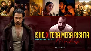 ISHQ X TERA MERA RISHTA MASHUP  VDJ ALEXA  FAHEEM ABDULLAH  EMRAAN HASHMI  ISHQ MASHUP SONG [upl. by Penthea]