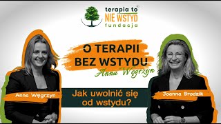 Jak uwolnić się od wstydu Joanna Brodzik  O TERAPII BEZ WSTYDU  Anna Węgrzyn [upl. by Siegler]