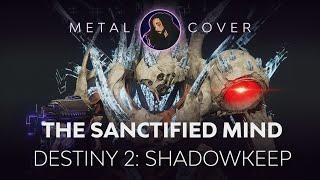 The Sanctified Mind Destiny 2 Shadowkeep OST Metal Cover [upl. by Dasie]