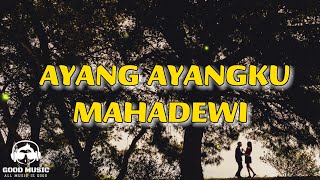 AYANG AYANGKU – MAHADEWI │ LIRIK [upl. by Dweck]