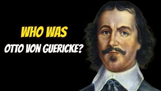 Who Was Otto von Guericke [upl. by Elden246]