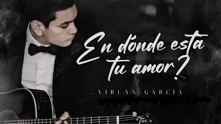 LETRA ¿EN DÓNDE ESTÁ TU AMOR  Virlán García Lyric Video [upl. by Beatrisa]