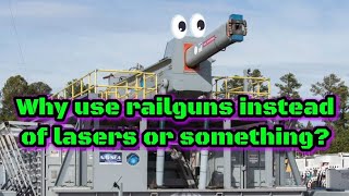 Why use RAILGUNS instead of lasers or regular bullets [upl. by Loomis728]