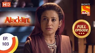 Aladdin  Ep 103  Full Episode  7th January 2019 [upl. by Ycart51]