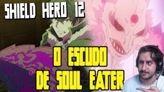 O ESCUDO DE SOUL EATER  SHIELD HERO EP 12  ANALISE  Youtuber de Anime [upl. by Carling199]