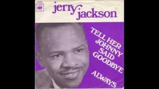 Jerry Jackson  Tell Her Johnny Said Goodbye [upl. by Ardnuaet]