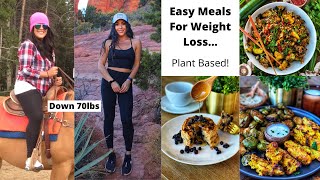 Easy Meals For Weight Loss and Staying Lean  Plant Based [upl. by Abercromby]