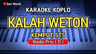 KALAH WETON  Karaoke Koplo Lirik  Nada PriaCowok Kemput STS Ijan Musik [upl. by Enytsuj257]