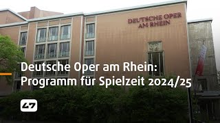 STUDIO 47 live  DEUTSCHE OPER AM RHEIN STELLT PROGRAMM FÜR SPIELZEIT 202425 VOR [upl. by Gosselin]