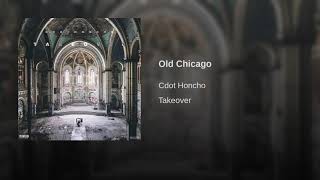 Cdot Honcho  Old Chicago Official Audio [upl. by Parthenia477]