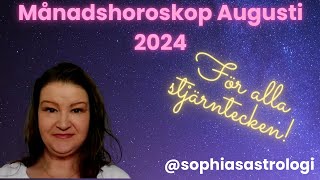 Sophias Astrologi ⭐MÅNADSHOROSKOP AUG 2024 ⭐FÖR ALLA STJÄRNTECKEN❤️❤️❤️❤️❤️❤️ [upl. by Ebbie]