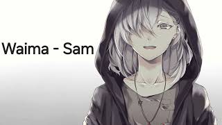 Waima  Sam  Nightcore [upl. by Zsamot]