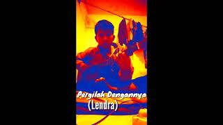 Lendra  pergilah dengannya [upl. by Edina]