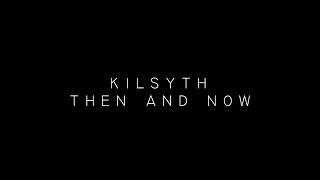 Kilsyth  Then and Now [upl. by Robaina]