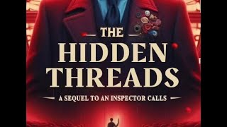 THE HIDDEN THREADS  A SEQUEL TO AN INSPECTOR CALLS 2024 [upl. by Ysteb910]