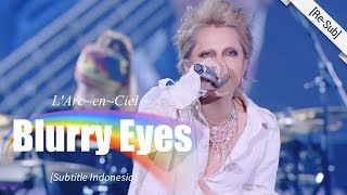 ReSub LArcenCiel  Blurry Eyes  25th LAnniversary LIVE [upl. by Devina624]