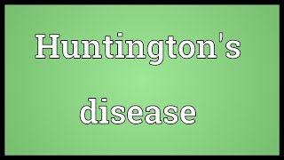 Huntingtons disease Meaning [upl. by Hussein316]