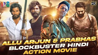 Allu Arjun amp Prabhas Blockbuster Hindi Action Movies HD  New South Indian Hindi Dubbed Movies [upl. by Esilahs434]