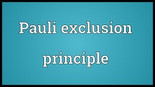 Pauli exclusion principle Meaning [upl. by Ynnav445]