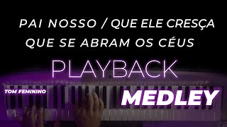 MEDLEY  Pai NossoQue Ele CresçaQue Se Abram os Céus  PLAYBACK TOM FEMININO [upl. by Frear179]