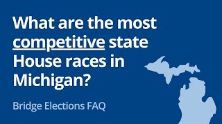 Michigan Elections FAQ What are the most competitive state House races [upl. by Hackathorn]