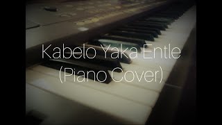 Lebo Sekgobela  Kabelo Yaka Entle  Piano Cover [upl. by Handel719]