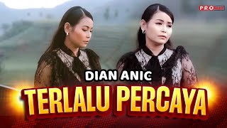 Dian Anic  Terlalu Percaya Official Music Video [upl. by Telimay]