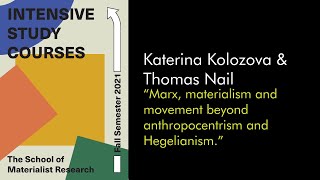 Katerina Kolozova Marx materialism and movement beyond anthropocentrism and Hegelianism Lecture1 [upl. by Nnalyrehc]