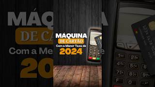 Qual a Maquininha com a MENOR TAXA de 2024 ATUALIZADO MAIO 2024 [upl. by Alves]