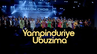 YAMPINDURIYE UBUZIMA  SHALOM CHOIR [upl. by Shank]