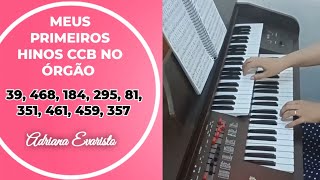 MEUS PRIMEIROS 9 HINOS CCB tocados no Órgão 🎹 🎶🔥 39 468 184 295 81 351 461 459 e 357 😍🖐 [upl. by Llertnom]