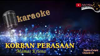 KORBAN PERASAAN KARAOKE  MAMAS KRISNA NADA CEWE [upl. by Ecnerwal]