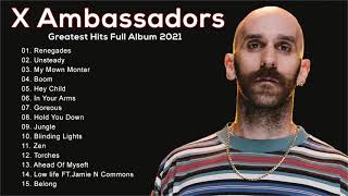 Best Song of X Ambassadors GREATEST Hits Full Album 2021 [upl. by Ehcadroj]