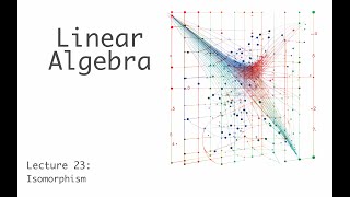 Isomorphism  Linear Algebra full course  lecture 23 of 23 [upl. by Tigram549]