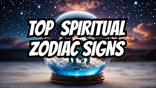 The Top Zodiac Signs for Spiritual Awareness Revealed [upl. by Llereg907]