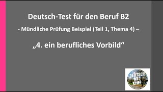 Telc DTB Beruf B2 mündliche Prüfung Teil 1 Thema 4 quotein berufliches Vorbildquot  Beispiel [upl. by Meraree]