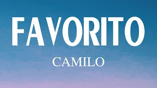 Camilo  Favorito Letra Lyrics  No sé si te lo han dicho antes [upl. by Aytac]