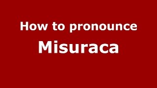 How to pronounce Misuraca SpanishArgentina  PronounceNamescom [upl. by Earezed434]