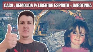 quotCasa dos Infernosquot é Demolida p Libertar Espírito de Garotinha 10  Notícias Assombradas [upl. by Danyette222]