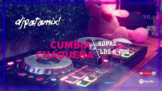 CUMBIA CHAQUEÑA Edición Kopa2 amp Los Kpo 🎧🇦🇷 DJ Patamix [upl. by Iphigenia]