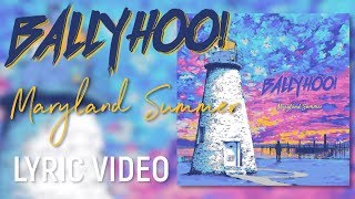 Ballyhoo  Maryland Summer  Lyric Video [upl. by Mcclain]