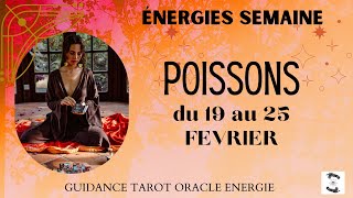 🌊POISSONS du 19 au 25 FEVRIER🌸message pour toipoissonshebdo [upl. by Oemac]