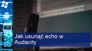 Jak usunąć echo w Audacity [upl. by Hattie]