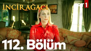 İncir Ağacı 112 Bölüm [upl. by Moia195]