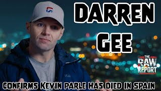 Darren Gee Confirms Kevin Parle Has Died in Spain [upl. by Burck925]