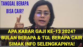 APA KABAR GAJI KE13 2024 BULAN BERAPA DAN TANGGAL CAIR SIMAK INFO BERIKUT [upl. by Arun]