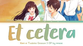 Kimi ni Todoke Season 3  Opening FULL quotEt ceteraquot by imase Lyrics [upl. by Flanna]