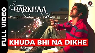 Khuda Bhi Na Dikhe Full Video  Barkhaa  Taaha Shah  Krishna Beura [upl. by Atinnod204]