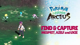 WHERE TO FIND AND CAPTURE UXIE AZELF AND MESPRIT POKEMON LEGENDS ARCEUS [upl. by Gievlos]